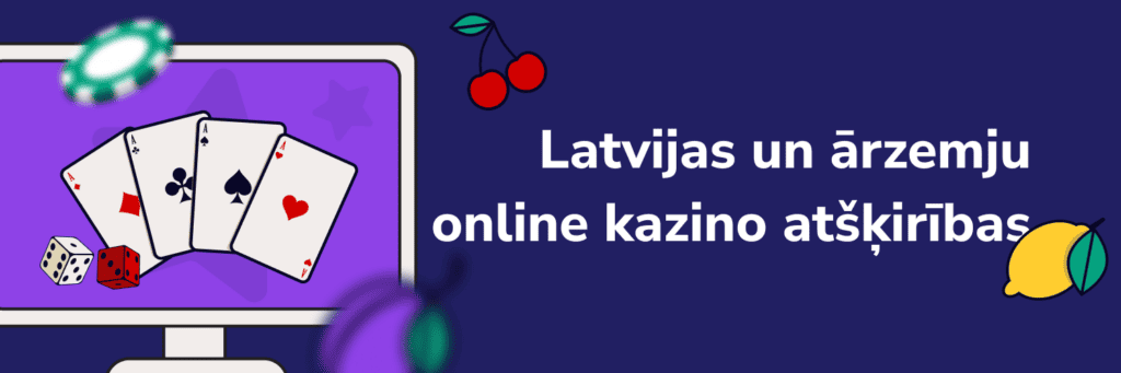 Latvijas un ārzemju
online kazino atšķirības