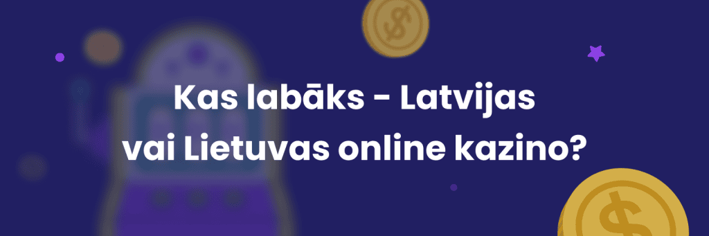 Kas labāks - Latvijas vai Lietuvas online kazino?