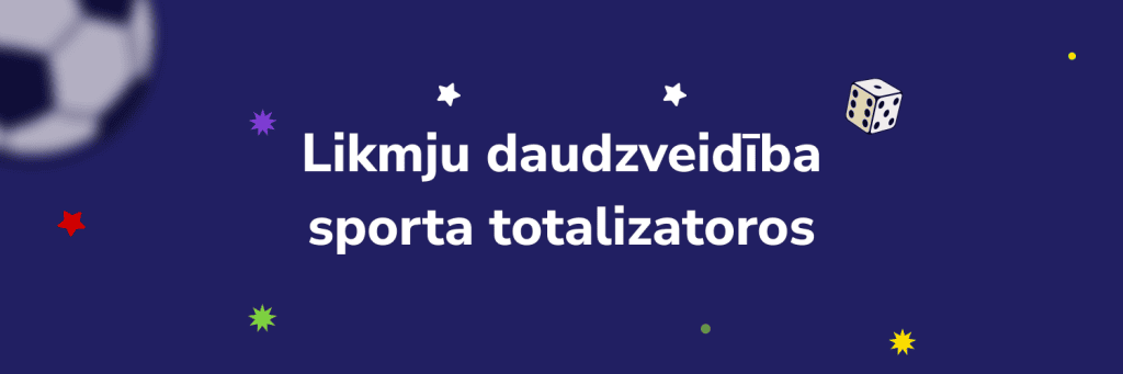 Likmju daudzveidība sporta totalizatoros