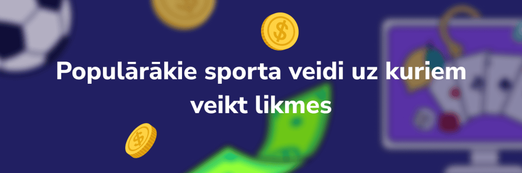 Populārākie sporta veidi uz kuriem veikt likmes