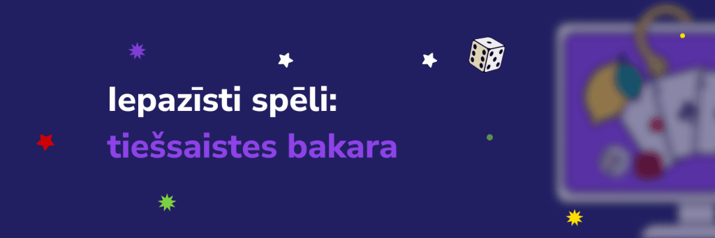 Iepazīsti spēli:
tiešsaistes bakara