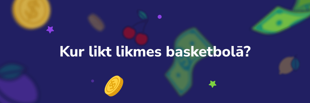 Kur likt likmes basketbolā