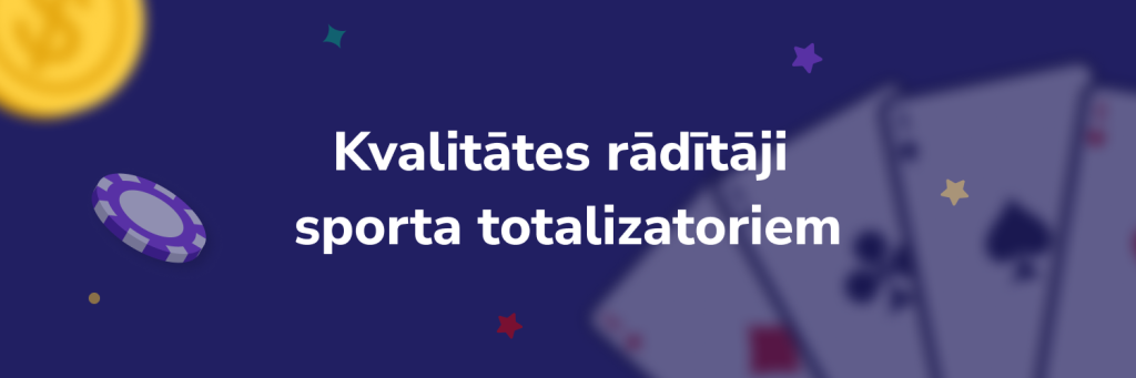 Kvalitātes rādītāji
totalizatoriem