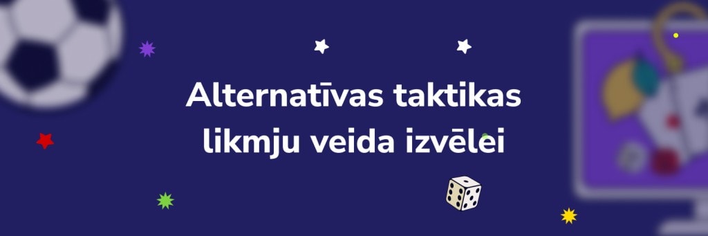 Alternatīvas taktikas likmju veida izvēlei