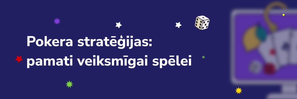 Pokera stratēģijas:
pamati veiksmīgai spēlei