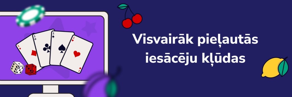 Visvairāk pieļautās
iesācēju kļūdas