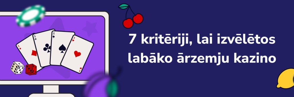 7 kritēriji, lai izvēlētos labāko ārzemju kazino