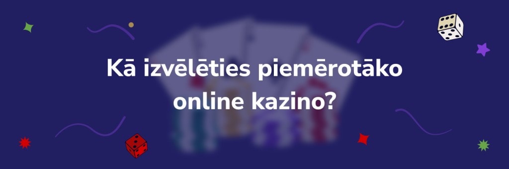 Kā izvēlēties piemērotāko online kazino?