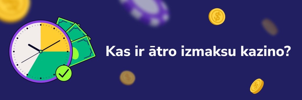 Kas ir ātro izmaksu kazino?